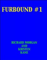 Furbound #1 (Furbound #1: Beginnings) - Kristen Kane, Richard Morgan