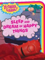 Sleep and Dream of Happy Things (Yo Gabba Gabba!) - Mike Giles