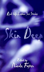 Skin Deep: Real-Life Lesbian Sex Stories - Nicole Foster