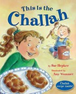 This Is the Challah - Sue Hepker, Amy Wummer