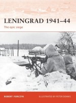 Leningrad 1941-44: The epic siege - Robert A. Forczyk, Peter Dennis