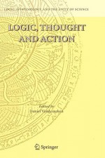 Logic, Thought and Action - Daniel Vanderveken