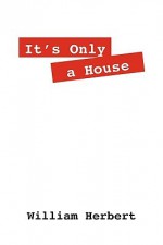 It's Only a House - William Herbert