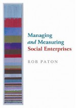 Managing and Measuring Social Enterprises - Rob Paton