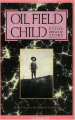 Oil Field Child (Chisholm Trail Series) - Estha Briscoe Stowe, Elmer Kelton