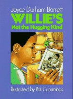 Willie's Not the Hugging Kind - Joyce Durham Barrett, Pat Cummings