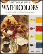 Mix Your Own Watercolors - John Lidzey