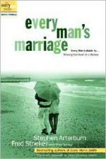 Every Man's Marriage: An Every Man's Guide to Winning the Heart of a Woman - Stephen Arterburn, Fred Stoeker, Mike Yorkey