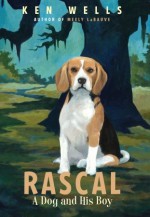 Rascal: A Dog and His Boy - Ken Wells, Christian Slade