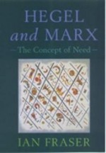 Hegel and Marx: The Concept of Need - Ian Fraser