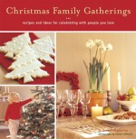 Christmas Family Gatherings: Recipes and Ideas for Celebrating With People You Love - Donata Maggipinto, France Ruffenach