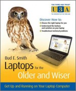 Laptops for the Older and Wiser: Get Up and Running on Your Laptop Computer - Bud E. Smith