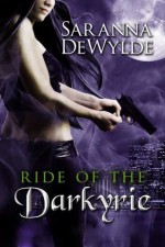 Ride of the Darkyrie (Parts 1-4) - Saranna DeWylde
