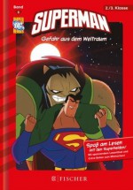 Superman 05: Gefahr aus dem Weltraum: Fischer. Nur für Jungs (German Edition) - Blake A. Hoena, Aus dem Amerikanischen von Max, Claudia, Dan Schoening, Erik Doescher, Mike DeCarlo, Lee Loughridge