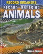 Record-Breaking Animals - Daniel Gilpin