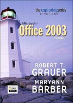 Exploring Microsoft Office 2003 Volume 1- Adhesive Bound - Robert T. Grauer, Maryann Barber