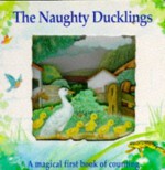 The Naughty Ducklings: A Magical First Book of Counting (Magic Windows: Pull the Tabs! Change the Pictures!) - Stewart Cowley, Kate Davies, Susi Adams