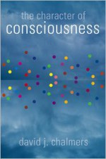 The Character of Consciousness - David J. Chalmers