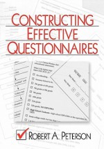 Constructing Effective Questionnaires - Robert W. Peterson