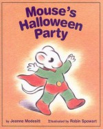 Mouse's Halloween Party - Jeanne Modesitt, Robin Spowart