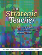 The Strategic Teacher: Selecting the Right Research-Based Strategy for Every Lesson - Harvey F. Silver, Richard W. Strong, Matthew J. Perini