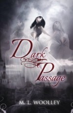 Dark Passage - M.L. Woolley