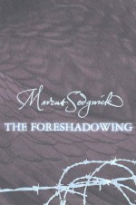 The Foreshadowing - Marcus Sedgwick