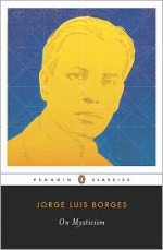 On Mysticism - Jorge Luis Borges, Suzanne Jill Levine, Maria Kodama