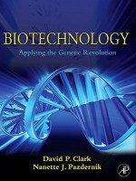 Biotechnology: Applying the Genetic Revolution - David P. Clark, Nanette J. Pazdernik