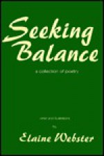 Seeking Balance: A Collection Of Poetry - Elaine Webster, Glen T. Martin