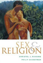 Sex and Religion - Christel Manning, Phil Zuckerman