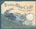 B is for Blue Crab: A Maryland Alphabet (Discover America State by State) - Shirley C. Menendez, Laura Stutzman