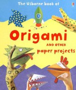 Origami and Other Paper Projects (Activity Books) - Eileen O'Brien, Kate Needham