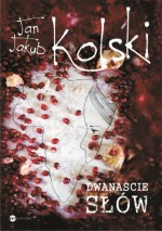 Dwanaście słów - Jan Jakub Kolski