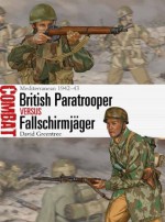 British Paratrooper vs Fallschirmjäger: Mediterranean 1942-43 (Combat) - David Greentree, Johnny Shumate