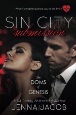 Sin City Submission - A Doms Of Genesis Novella - Jenna Jacob