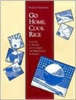 Go Home, Cook Rice: A Guide to Buying and Cooking the Fresh Foods of Hawai'i - Joan Namkoong