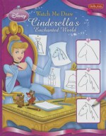 Watch Me Draw Cinderella's Enchanted World - Walt Disney Enterprises