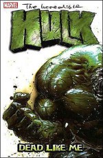 The Incredible Hulk, Vol. 7: Dead Like Me - Bruce Jones, Garth Ennis, Doug Braithwaite, John McCrea