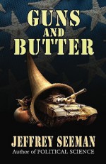 Guns and Butter - Jeffrey Seeman