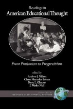 Readings in American Educational Thought: From Puritanism to Progressivism (PB) - Andrew J. Milson