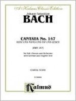 Cantata No. 147 -- Herz Und Mund Und Tat Und Leben: Satb with Satb Soli (German, English Language Edition) - Johann Sebastian Bach