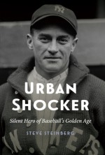 Urban Shocker: Silent Hero of Baseball's Golden Age - Steve Steinberg