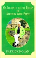 My Journey to the Fields of Athenry with Patsy - Patrick Nolan