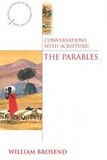 Conversations with Scripture: The Parables - William F. Brosend II