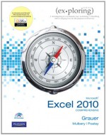 Exploring Microsoft Office Excel 2010 Comprehensive - Robert T. Grauer, Mary Anne Poatsy, Keith Mulbery, Lynn S. Hogan