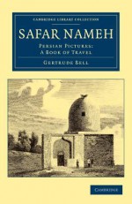 Safar Nameh: Persian Pictures: A Book of Travel - Gertrude Bell