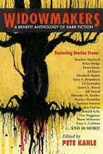 Widowmakers: A Benefit Anthology of Dark Fiction - Pete Kahle, Shawna L. Bernard, Evans Light, Sydney Leigh, Tim Marquitz, Todd Keisling, James Newman, Keith Minnion