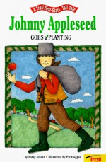 Johnny Appleseed Goes A' Planting - Patsy Jensen, Patricia M. Hogan