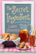The Secret Ingredient (Teashop Girls, #2) - Laura Schaefer